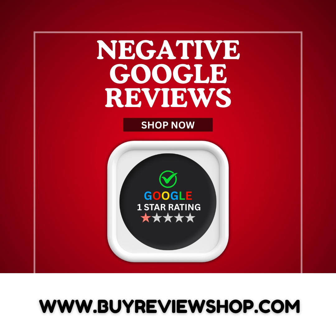 Buy Negative Google Reviews