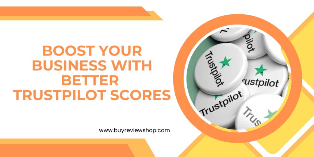 Boost Your Business with Better Trustpilot Scores